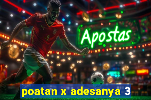 poatan x adesanya 3