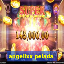 angelixx pelada