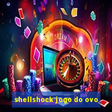 shellshock jogo do ovo