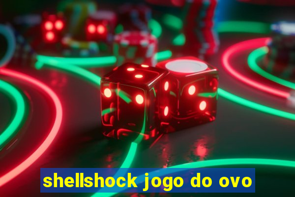 shellshock jogo do ovo