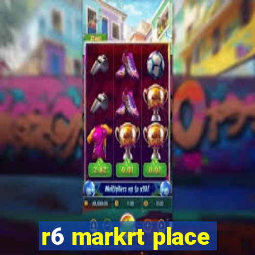 r6 markrt place