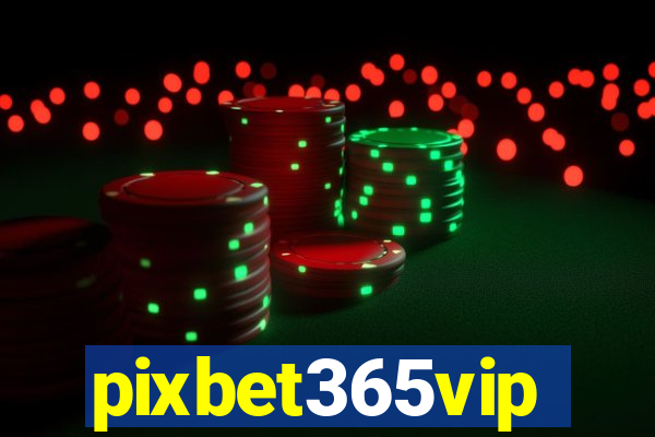 pixbet365vip