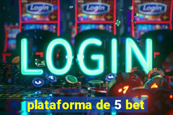 plataforma de 5 bet