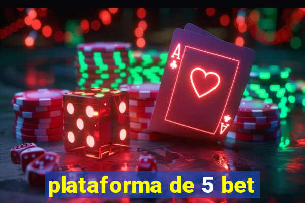 plataforma de 5 bet