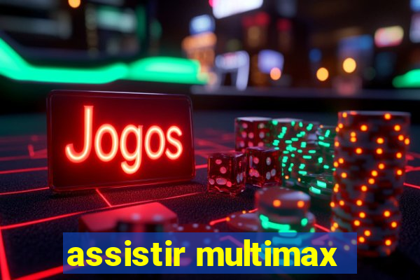 assistir multimax