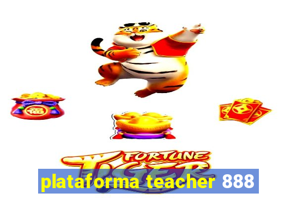 plataforma teacher 888