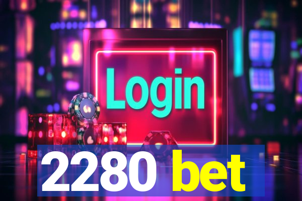 2280 bet