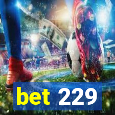 bet 229