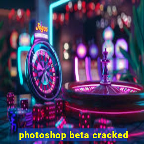 photoshop beta cracked