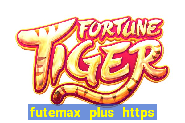 futemax plus https futemax plus