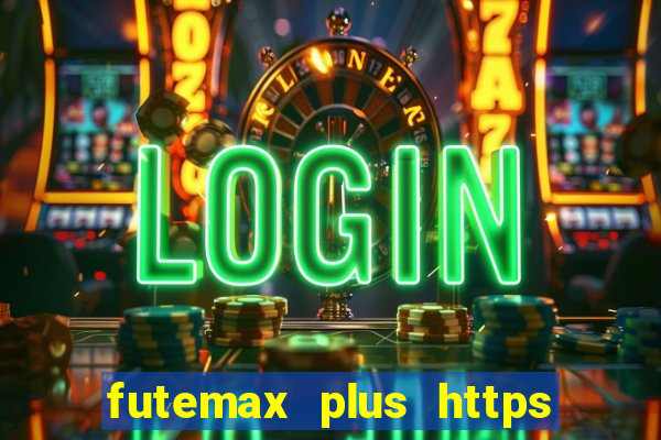 futemax plus https futemax plus