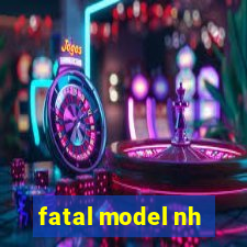 fatal model nh