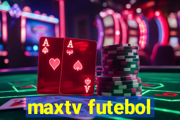 maxtv futebol