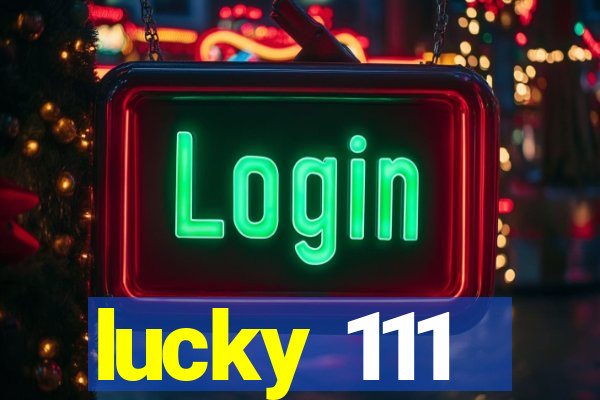 lucky 111