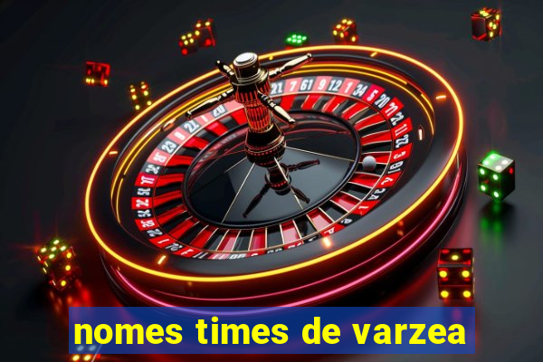 nomes times de varzea