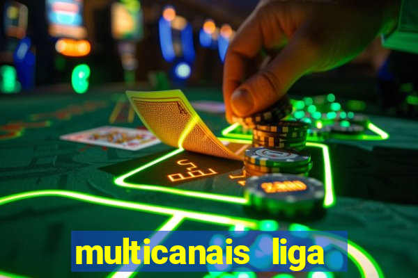 multicanais liga dos campees