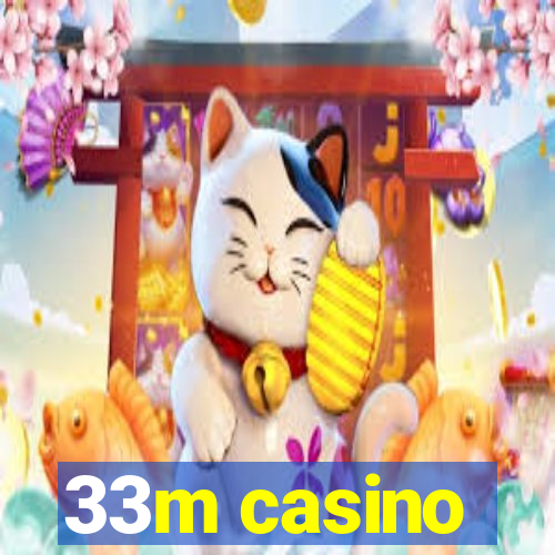 33m casino