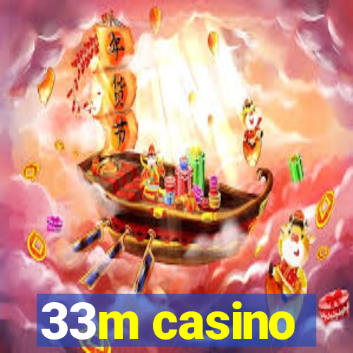 33m casino