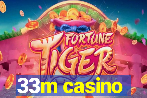 33m casino