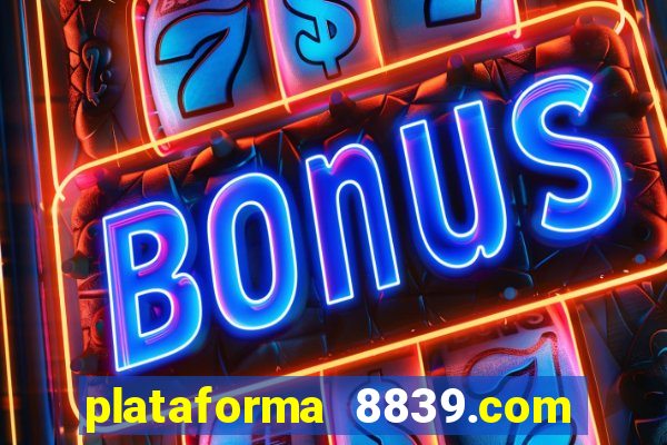 plataforma 8839.com é confiável