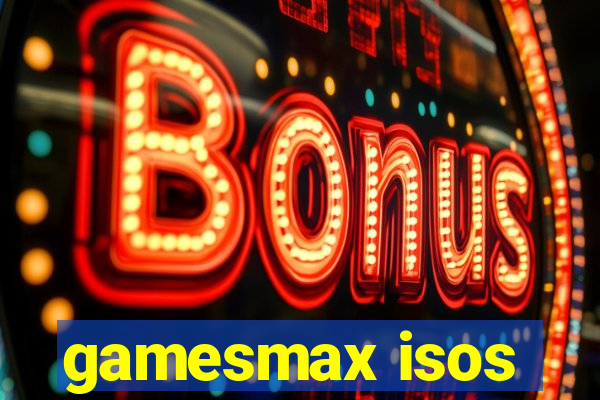 gamesmax isos