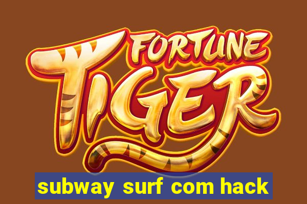 subway surf com hack