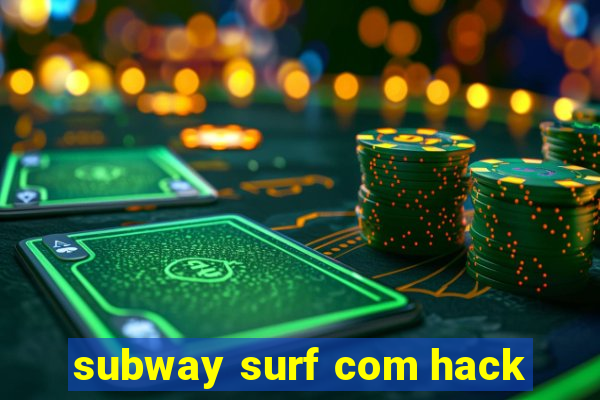 subway surf com hack