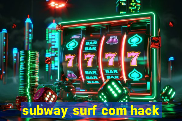 subway surf com hack