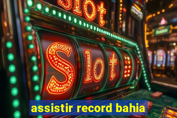 assistir record bahia