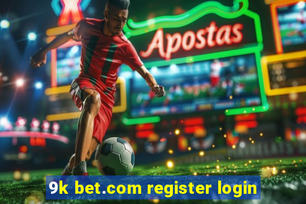 9k bet.com register login