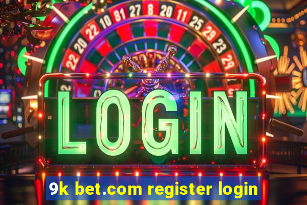 9k bet.com register login