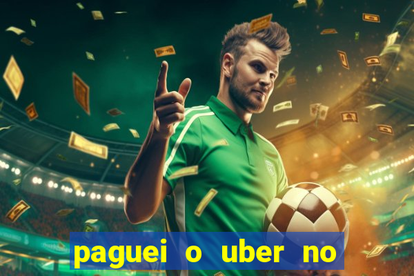 paguei o uber no pix e nao encontrou motorista