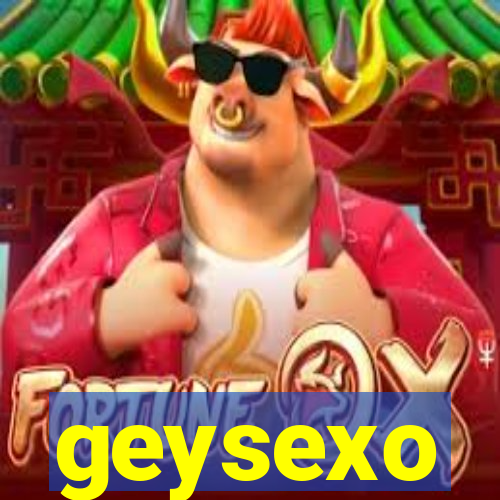 geysexo