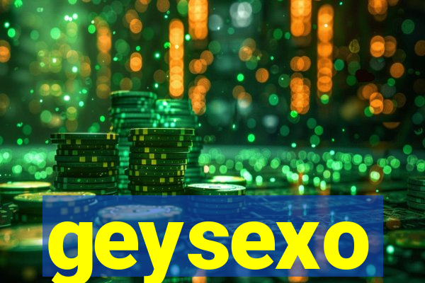 geysexo