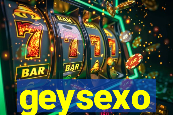 geysexo