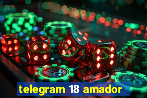 telegram 18 amador