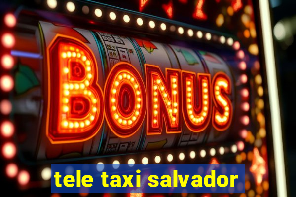 tele taxi salvador