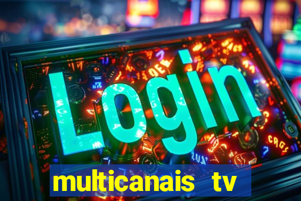 multicanais tv online ao vivo