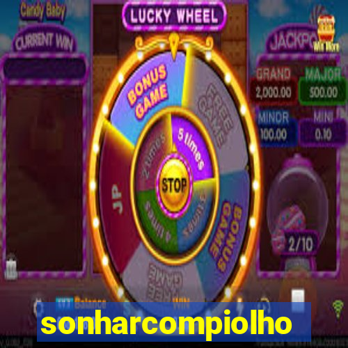 sonharcompiolho