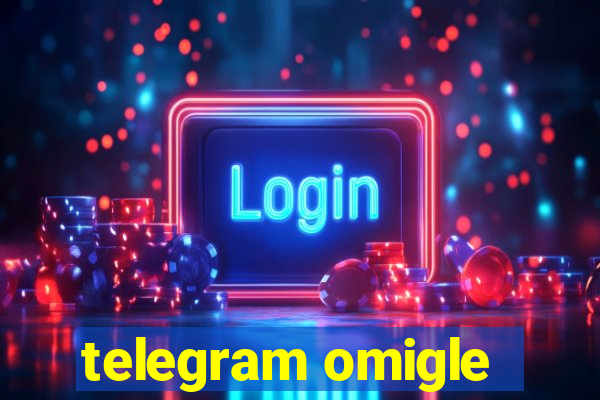 telegram omigle