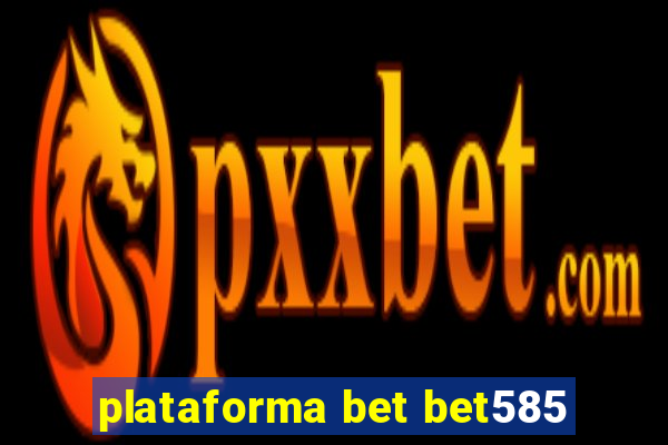 plataforma bet bet585