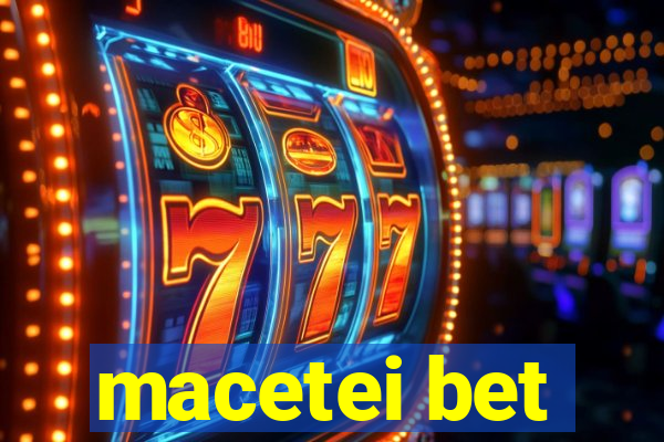 macetei bet