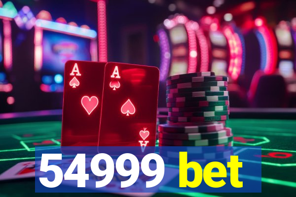 54999 bet