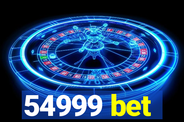 54999 bet