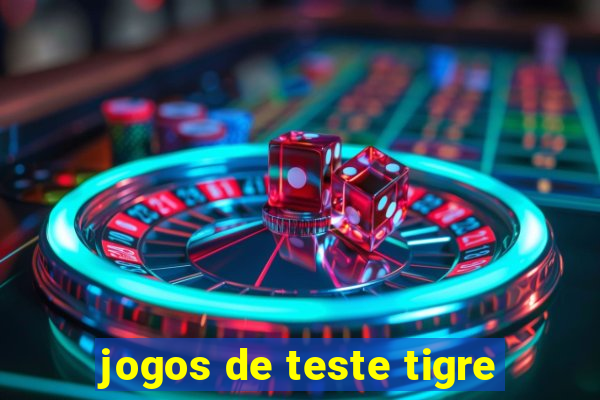 jogos de teste tigre