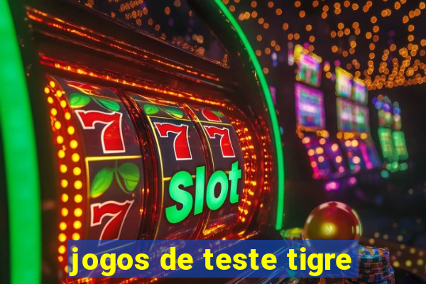 jogos de teste tigre