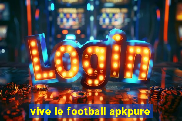 vive le football apkpure