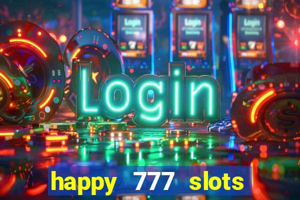 happy 777 slots paga mesmo