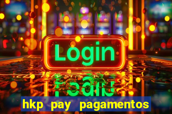 hkp pay pagamentos ltda jogo do tigre