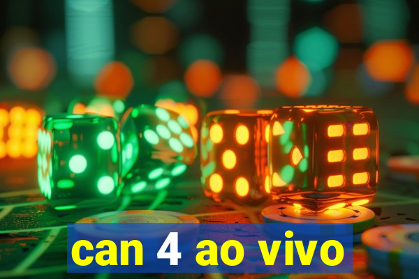 can 4 ao vivo